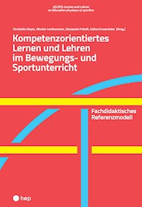 Kompetenzorientiertes Lernen und Lehren im Bewegungs- und Sportunterricht (E-Book) - Christelle Hayoz - E-Book