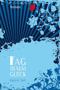 Tagtraumglück - Katrin Sell - E-Book