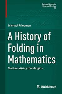 A History of Folding in Mathematics - Michael Friedman - E-Book