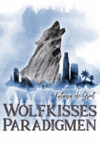 Wolfkisses: Paradigmen - Katania de Groot - E-Book