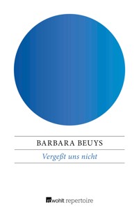 Vergeßt uns nicht - Barbara Beuys - E-Book
