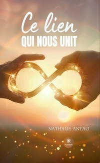 Ce lien qui nous unit - Nathalie Antao - E-Book