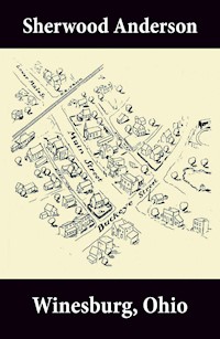 Winesburg, Ohio (A Group of Tales of Ohio Small-Town Life) - Sherwood Anderson - E-Book