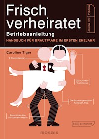 Frisch verheiratet – Betriebsanleitung - Caroline Tiger - E-Book