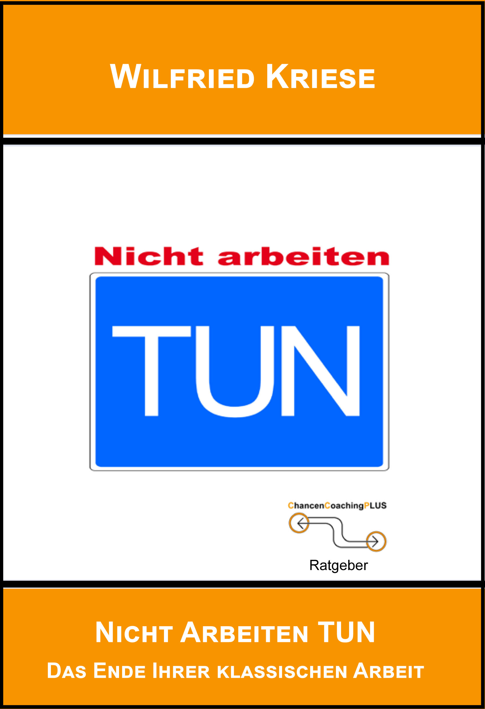 TUN nicht Arbeiten - Wilfried Kriese - E-Book