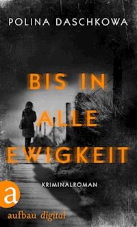 Bis in alle Ewigkeit - Polina Daschkowa - E-Book