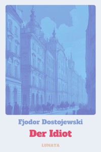 Der Idiot - Fjodor Dostojewski - E-Book