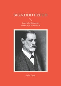 Sigmund Freud - Stefan Zweig - E-Book
