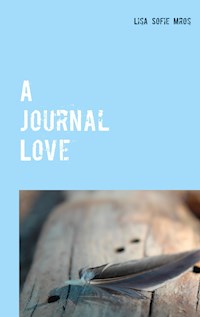 A Journal Love - Lisa Sofie Mros - E-Book