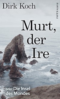 Murt, der Ire - Dirk Koch - E-Book