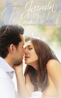 El hombre tras la máscara - Barbara Wallace - E-Book