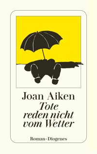 Tote reden nicht vom Wetter - Joan Aiken - E-Book