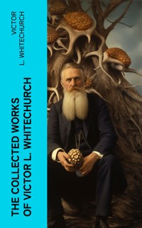 The Collected Works of Victor L. Whitechurch - Victor L. Whitechurch - E-Book