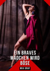 Ein braves Mädchen wird böse - Mia Graf - E-Book