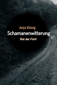 Schamanenwitterung - Anja König - E-Book