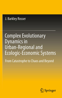 Complex Evolutionary Dynamics in Urban-Regional and Ecologic-Economic Systems - J. Barkley Rosser - E-Book