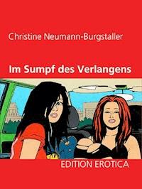 Im Sumpf des Verlangens - Christine Neumann-Burgstaller - E-Book