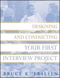Designing and Conducting Your First Interview Project - Bruce K. Friesen - E-Book