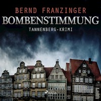 Bombenstimmung - Tannenberg-Krimi (Ungekürzt) - Bernd Franzinger - Hörbuch