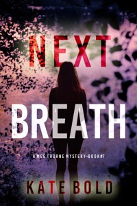 Next Breath (A Meg Thorne Suspense Thriller—Book Seven) - Kate Bold - E-Book