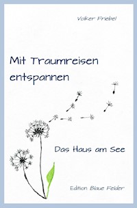 Mit Traumreisen entspannen - Volker Friebel - E-Book