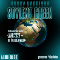 Soylent Green - Die Romanvorlage zum Film "Jahr 2022 - die überleben wollen" (ungekürzt) - Harry Harrison - Hörbuch