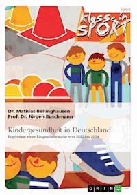 Kindergesundheit in Deutschland. Ergebnisse einer Längsschnittstudie von 2012 bis 2014 - Mathias Bellinghausen - E-Book