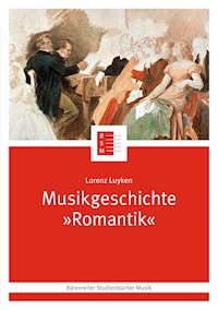 Musikgeschichte "Romantik" - Lorenz Luyken - E-Book