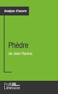 Phèdre de Jean Racine (Analyse approfondie) - Caroline Taillet - E-Book