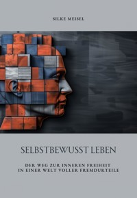 Selbstbewusst Leben - Silke Meisel - E-Book