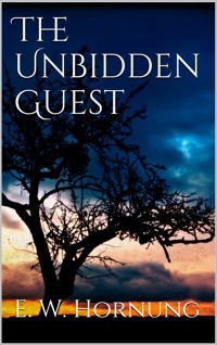 The Unbidden Guest - E. W. Hornung - E-Book