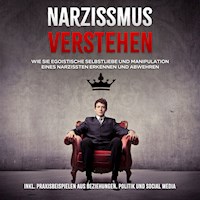 Narzissmus verstehen: Wie Sie egoistische Selbstliebe und Manipulation eines Narzissten erkennen und abwehren - inkl. Praxisbeispielen aus Beziehungen, Politik und Social Media - Christoph Lauterbach - Hörbuch