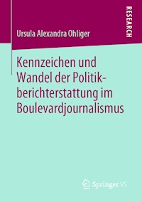 Kennzeichen und Wandel der Politikberichterstattung im Boulevardjournalismus - Ursula Alexandra Ohliger - E-Book