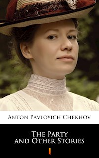 The Party and Other Stories - Anton Pavlovich Chekhov - E-Book