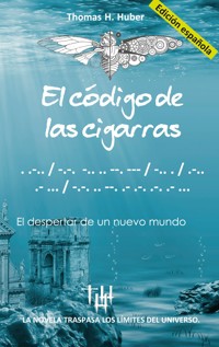 El código de las cigarras - Thomas H. Huber - E-Book