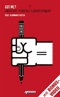 Got Me? Hardcore-Punk als Lebensentwurf (mit Bonus-Video) - Dolf Hermannstädter - E-Book