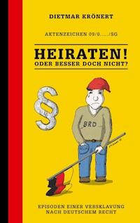 Heiraten! Oder besser doch nicht? - Dietmar Krönert - E-Book