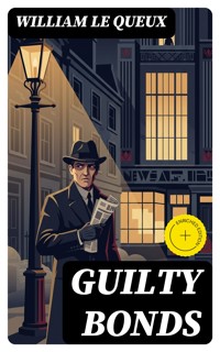 Guilty Bonds - William Le Queux - E-Book