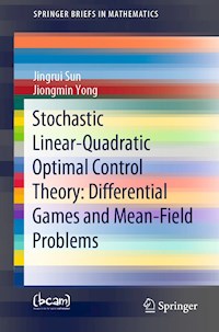 Stochastic Linear-Quadratic Optimal Control Theory: Differential Games and Mean-Field Problems - Jingrui Sun - E-Book