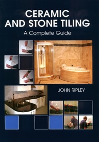 Ceramic and Stone Tiling - John Ripley - E-Book
