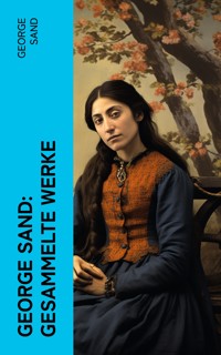 George Sand: Gesammelte Werke - George Sand - E-Book