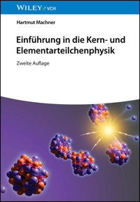 Einführung in die Kern- und Elementarteilchenphysik - Hartmut Machner - E-Book