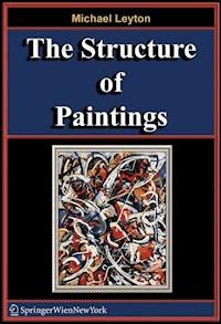 The Structure of Paintings - Michael Leyton - E-Book