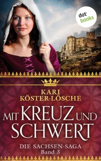 Mit Kreuz und Schwert - Dritter Roman der Sachsen-Saga - Kari Köster-Lösche - E-Book