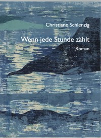Wenn jede Stunde zählt - Christiane Schlenzig - E-Book