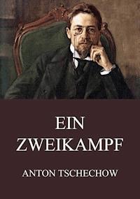 Ein Zweikampf - Anton Tschechow - E-Book