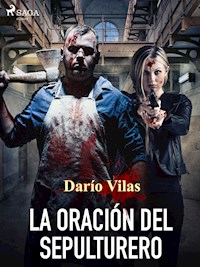 La oración del sepulturero - Darío Vilas Couselo - E-Book