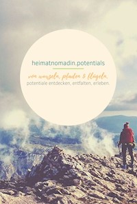 heimatnomadin.potentials - von wurzeln, pfaden & flügeln. - Leona Kringe - E-Book