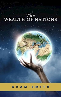 The Wealth of Nations - Adam Smith - E-Book