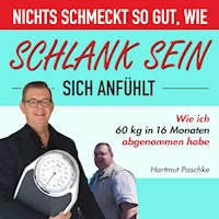 Nichts schmeckt so gut, wie schlank sein sich anfühlt - Hartmut Paschke - Hörbuch